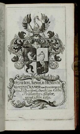 Herr Ioh. Arnold Henrich Ioseph Cramer von Clauspruch,...- Herr Caspar Anton Edler von Albini[...]