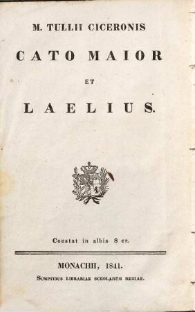 M. Tullii Ciceronis Cato Maior Et Laelius, [1]. Cato Maior Sive De Senectute Dialogus
