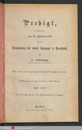 Predigt, gehalten am 23. Februar 1876 bei der Einweihung der neuen Synagoge in Darmstadt : mit einem vorausgeschickten kurzen Berichte der Feier