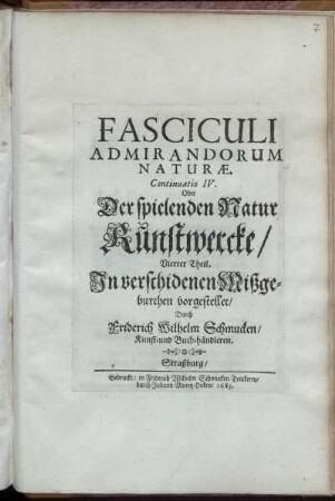 4: Fasciculi Admirandorum Naturae. Continuatio ... Oder Der Spielenden Natur Kunstwercke/ ... Theil. 4