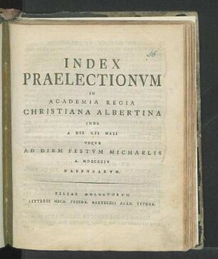 SS 1794: Index Praelectionvm In Academia Regia Christiana Albertina Inde A Die XXII Maii Vsqve Ad Diem Festvm Michaelis A. MDCCXCIV Habendarvm.