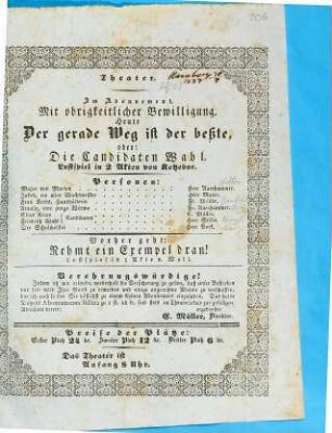 Theater. Im Abonnement. Mit obrigkeitlicher Bewilligung. Heute Der gerade Weg ist der beßte, oder: Die Candidaten Wahl. Lustspiel in 2 Akten von Kotzebue