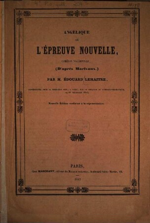 Angélique ou l'épreuve nouvelle : (D'après Marivaux.) Comédie-vaudeville en un acte, par M. Édouard Lemaitre, représentée pour la 1re fois, à Paris, sur le théâtre du Gymnase-Dramatique, le 16 décembre 1843