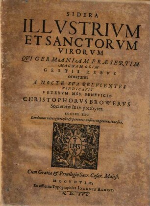 Sidera Illvstrivm Et Sanctorvm Virorvm Qvi Germaniam Præsertim Magnam Olim Gestis Rebvs ornarunt