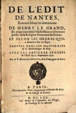 De l'édit de Nantes exécuté selon les intentions de Henry le Grand : en ce qui concerne l'éstablissement d'exercice public de la réligion reformée ...