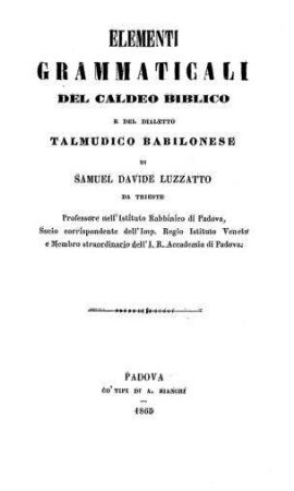 Elementi grammaticali del Chaldeo Biblioco e del dialetto Talmudico Babilonese / Samuel David Luzzatto