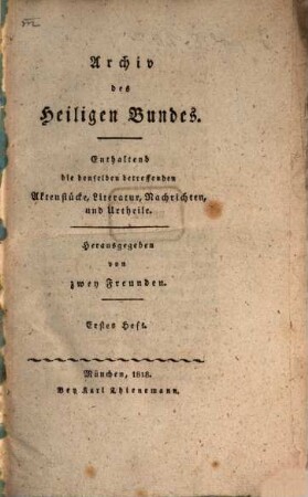 Archiv des Heiligen Bundes : enthaltend die denselben betreffenden Aktenstücke, Literatur, Nachrichten u. Urtheile. 1. 1818