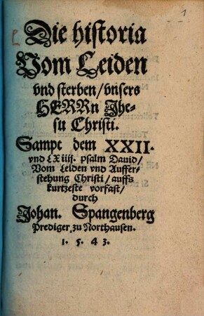 Die Historia vom leiden und sterben unsers Herrn Jhesu Christi