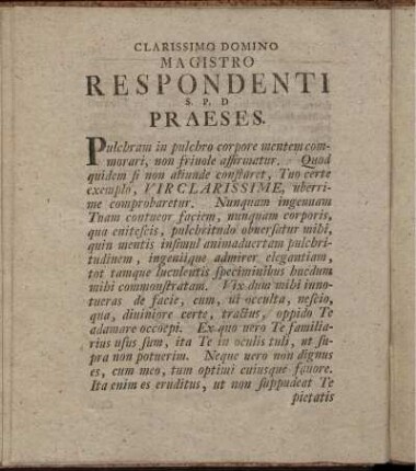 Clarissimo domino magistro respondenti S. P. D. praeses.