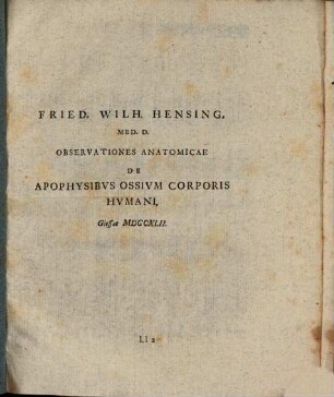 Fried. Wilh. Hensing ... Observationes anatomicae de apophysibus ossium corporis humani : Giessae MDCCXLII.