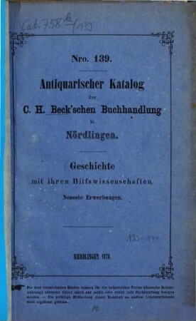 Antiquarischer Katalog der C. H. Beck'schen Buchhandlung in Nördlingen. 139. 1878