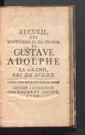 Recueil Des Sentimens Et Des Propos De Gustave Adolphe Le Grand, Roi De Svède