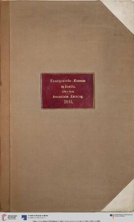 [Band 2]: Erwerbungsbücher der Kunstbibliothek: Kunstgewerbe - Museum zu Berlin. Bibliothek. Accessions-Katalog. 1881.
