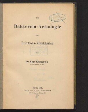 Die Bakterien-Aetiologie der Infections-Krankheiten