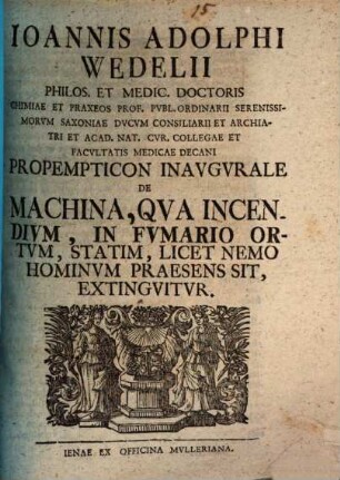 Prop. inaug. de machina, qua incendium, in fumario ortum, statim, licet nemo hominum praesens sit, extinguitur