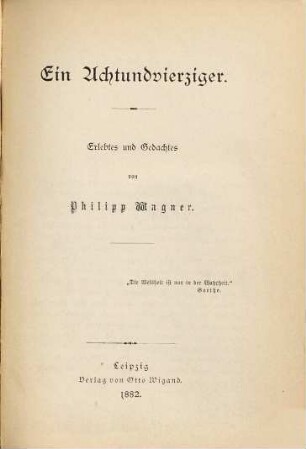 Ein Achtundvierziger : Erlebtes und Gedachtes