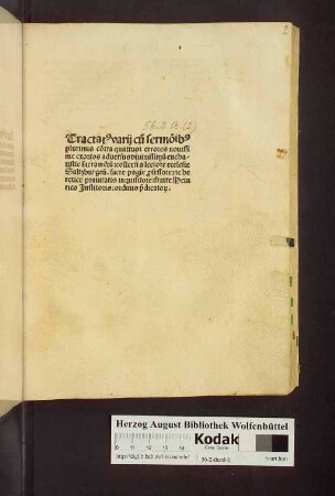 Tractat[us] varij cu[m] sermo[n]ib[us] plurimis co[n]tra quattuor errores nouissime exortos aduersus diuinissimu[m] eucharistie sacrame[n]tu[m]: collecti a lectore ecclesie Saltzburgen[sis]. sacre pagi[n]e p[ro]fessore: ac heretice prauitatis inquisitore: fratre Heinrico Institoris: ordinis p[rae]dicato[rum]
