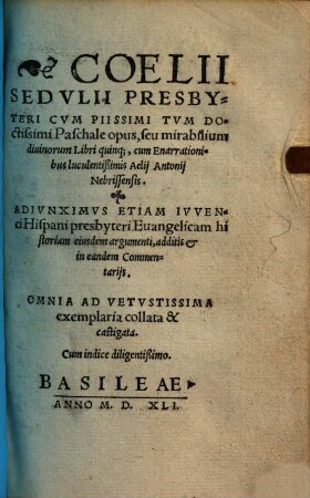 Coelii Sedlulii paschale opus seu mirabilium divinorum libri quinque : omnia ad vetustissima ex. collata et castigata