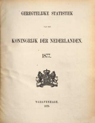 Geregtelijke statistiek van het Koningrijk der Nederlanden, 1877 (1878)