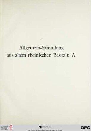 I. Allgemein-Sammlung aus altem rheinischen Besitz