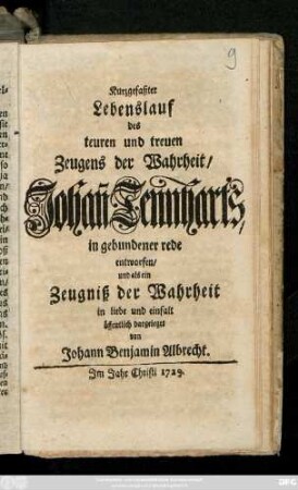 Kurzgefaßter Lebenslauf des teuren und treuen Zeugens der Wahrheit, Johann Tennharts, in gebundener rede entworfen, und als ein Zeugniß der Wahrheit in liebe und einfalt