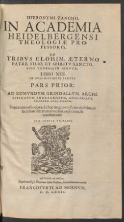 Hieronymi Zanchii ... De Tribus Elohim, Aeterno Patre, Filio, Et Spiritu Sancto., Uno Eodemque Iehova, Libri XIII: In Duas Distincti Partes. Pars Prior ...