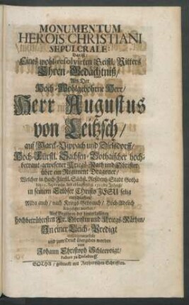 Monumentum Herois Christiani Sepulcrale: Das ist: Eines wohl-resolvirten Geistl. Ritters Ehren-Gedächtniß