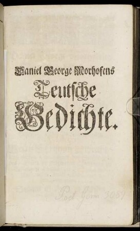 Daniel George Morhofens Teutsche Gedichte.