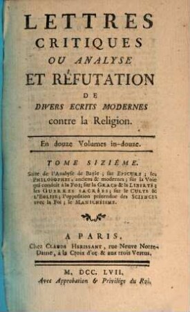 Lettres critiques ou analyse et réfutation de divers écrits modernes contre la religion, 6. Suite de l'analyse de Bayle [u.a.]