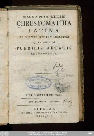 Ioannis Petri Milleri Chrestomathia Latina : Ad Formandum Tam Ingenium Quam Animum Puerilis Aetatis Accommodata
