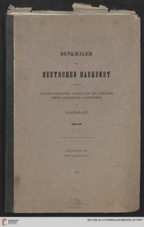 Band 1: Denkmäler der deutschen Baukunst: dargestellt von dem hessischen Vereine für die Aufnahme mittelalterlicher Kunstwerke zu Darmstadt