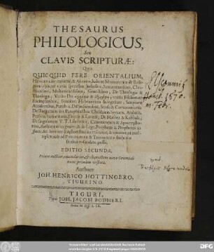 Thesaurus Philologicus, Seu Clavis Scripturae : Qua Quicquid Fere Orientalium, Hebraeorum maxime, & Arabum, habent Monumenta de Religione, eiusque variis speciebus, Judaismo, Samaritanismo, Christianismo, Muhammedismo, Gentilismo; De Theologia & Theologis ... referatur, & aperitur ...