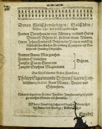 Denen Wol Ehrwürdigen/ [...] Frawen Dorotheen der von Asseburg/ [...] Herrn Johan Friederich Behren/ [...] Frawen Annen Margrethen Behren [...]
