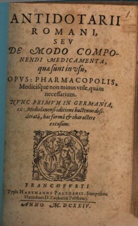 Antidotarii romani, seu de modo componendi medicamenta ... opus ...