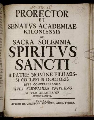 Prorector Et Senatus Academiae Kiloniensis Ad Sacra Solemnia Spiritus Sancti A Patre Nomine Filii Missi Coelestis Doctoris Rite Concelebranda Cives Academicos Universos Sedulo Amanterque Adhortantur