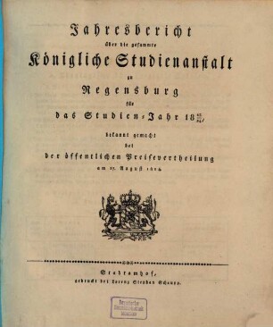 Jahresbericht über die Gesammte Königliche Studienanstalt in Regensburg. 1823/24 (1824)