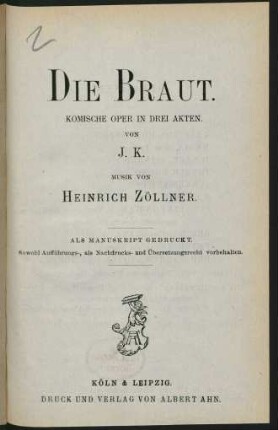 Die Braut : komische Oper in drei Akten von J. K.