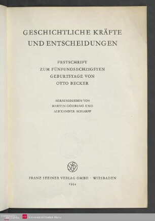 Geschichtliche Kräfte und Entscheidungen : Festschrift zum fünfundsechzigsten Geburtstage von Otto Becker