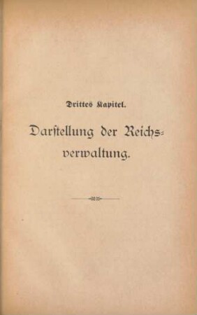 Drittes Kapitel. Darstellung der Reichsverwaltung