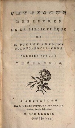 Catalogue Des Livres De La Bibliothéque De M. Pierre-Antoine Bolongaro-Crevenna. 1, Théologie