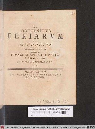 De Originibvs Feriarvm Die Michaelis Celebrandarvm Disqvsitio Ipso Michaelis Die Festo Anni MDCCXXVI In Alma Academia Ivlia P. P
