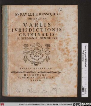 Io. Pavlli Kressii, ICti Dissertatio De Variis Ivrisdictionis Criminalis In Germania Generibvs