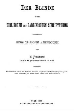 Der Blinde in dem biblischen und rabbinischem Schriftthume : Beitrag zur jüdischen Alterthumskunde / von M. Friedmann