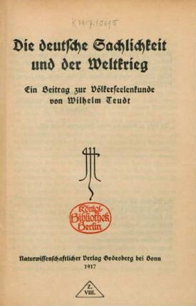 Die deutsche Sachlichkeit und der Weltkrieg : ein Beitrag zur Völkerseelenkunde