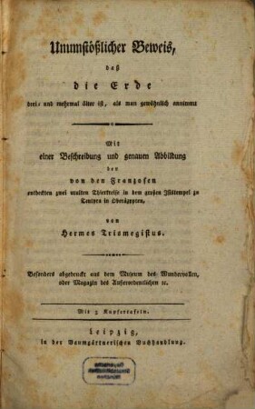 Unumstößlicher Beweis, daß die Erde drei- und mehrmal älter ist, als man gewöhnlich annimmt : Mit 3 Kupfertaf.