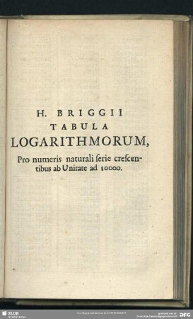 H. Briggii Tabula Logatithmorum, Pro numeris naturali serie crescentibus ab Unitate ad 10000