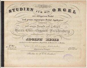 Adolph Hesse's ausgewählte Orgel-Compositionen. 8, Acht Studien für die Orgel mit obligatem Pedal und genau angezeigter Pedal-Applicatur (Nr. 16 der Orgelsachen)