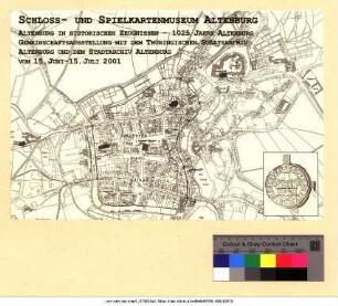 Originaltitel: Schloss- und Spielkartenmuseum Altenburg Altenburg in historischen Zeugnissen - 1025 Jahre Altenburg Gemeinschaftsausstellung mit dem Thüringischen Staatsarchiv Altenburg und dem Stadtarchiv Altenburg vom 15. Juni - 15. Juli 2001