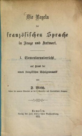 Die Regeln der französischen Sprache in Frage und Antwort, 1. Elementarunterricht