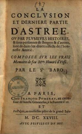 La Conclvsion Et Dernière Partie D'Astrée : Ov Par Plvsieurs Histoires, & sous personnes de Bergers & d'autres, sont deduits les diuers effects de l'honneste Amitié